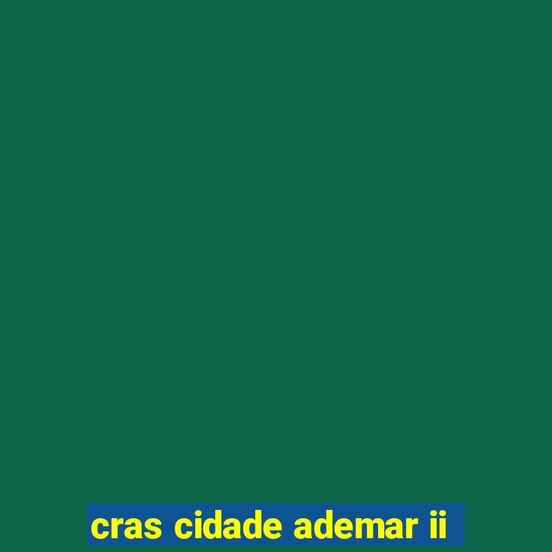 cras cidade ademar ii